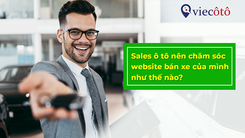 Sales ô tô nên chăm sóc website bán xe của mình như thế nào_8.jpg